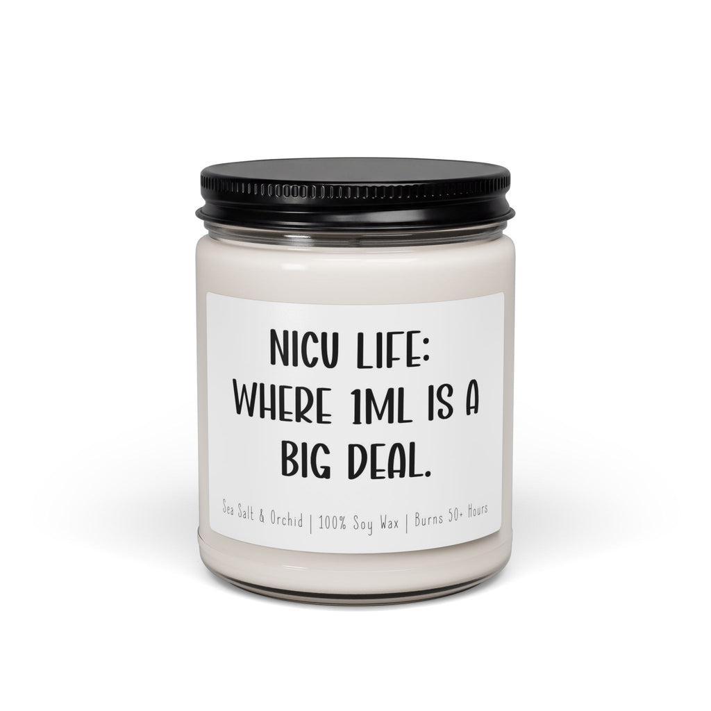 NICU Life 9oz Scented Soy Candle — "NICU LIFE: WHERE 1ML IS A BIG DEAL" (Supportive Gift for NICU Parents)