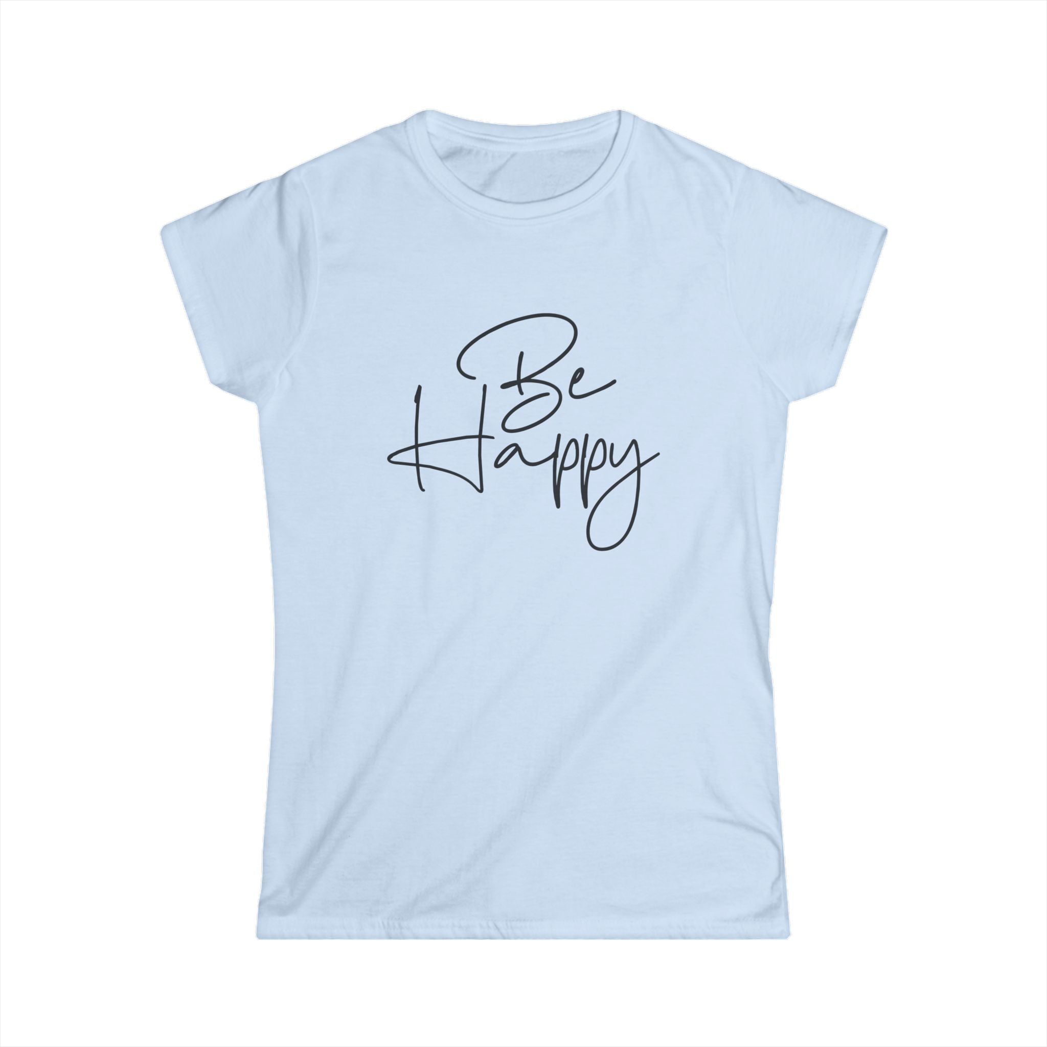 Be Happy Women's Softstyle Tee