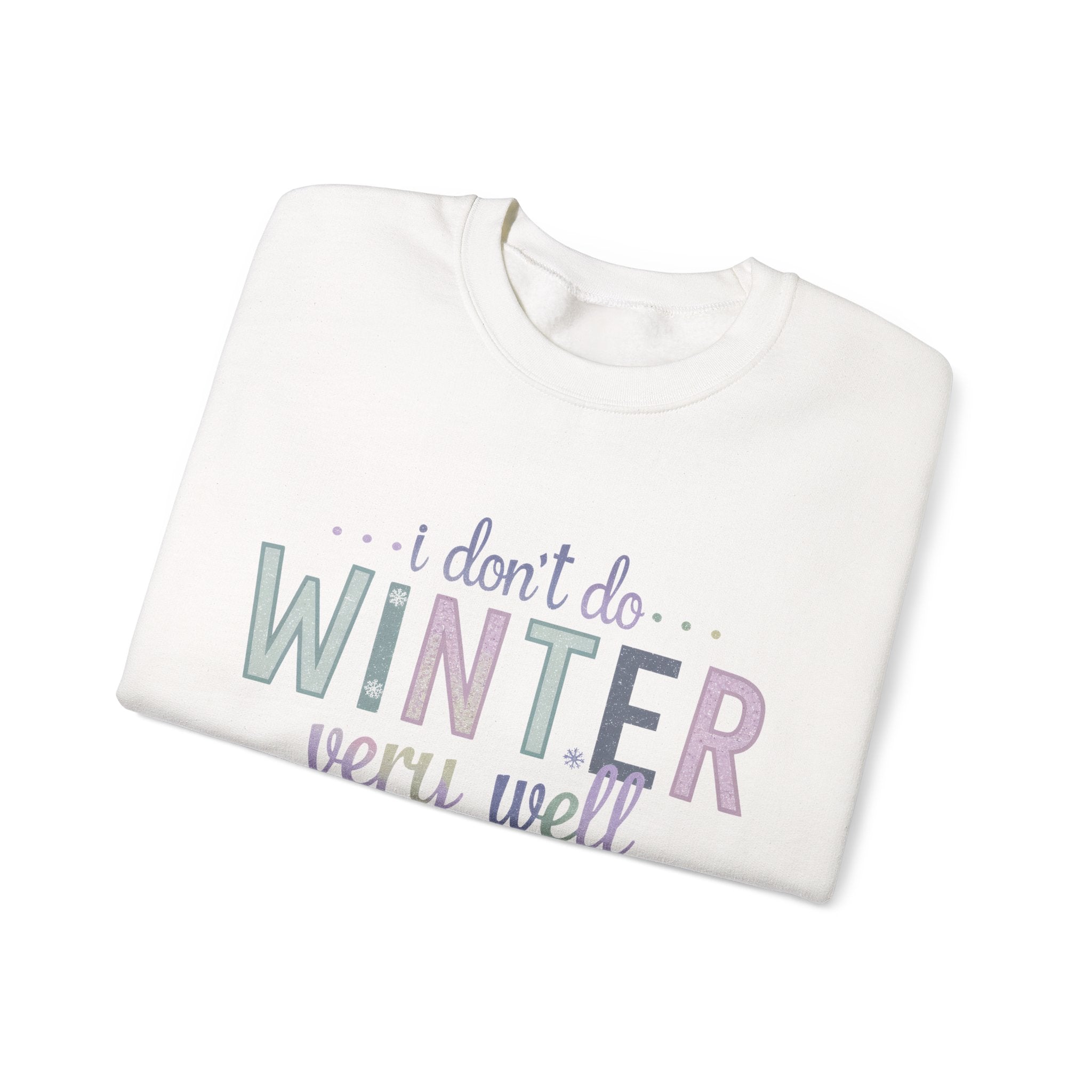 I Dont Do Winter Cozy Sweatshirt