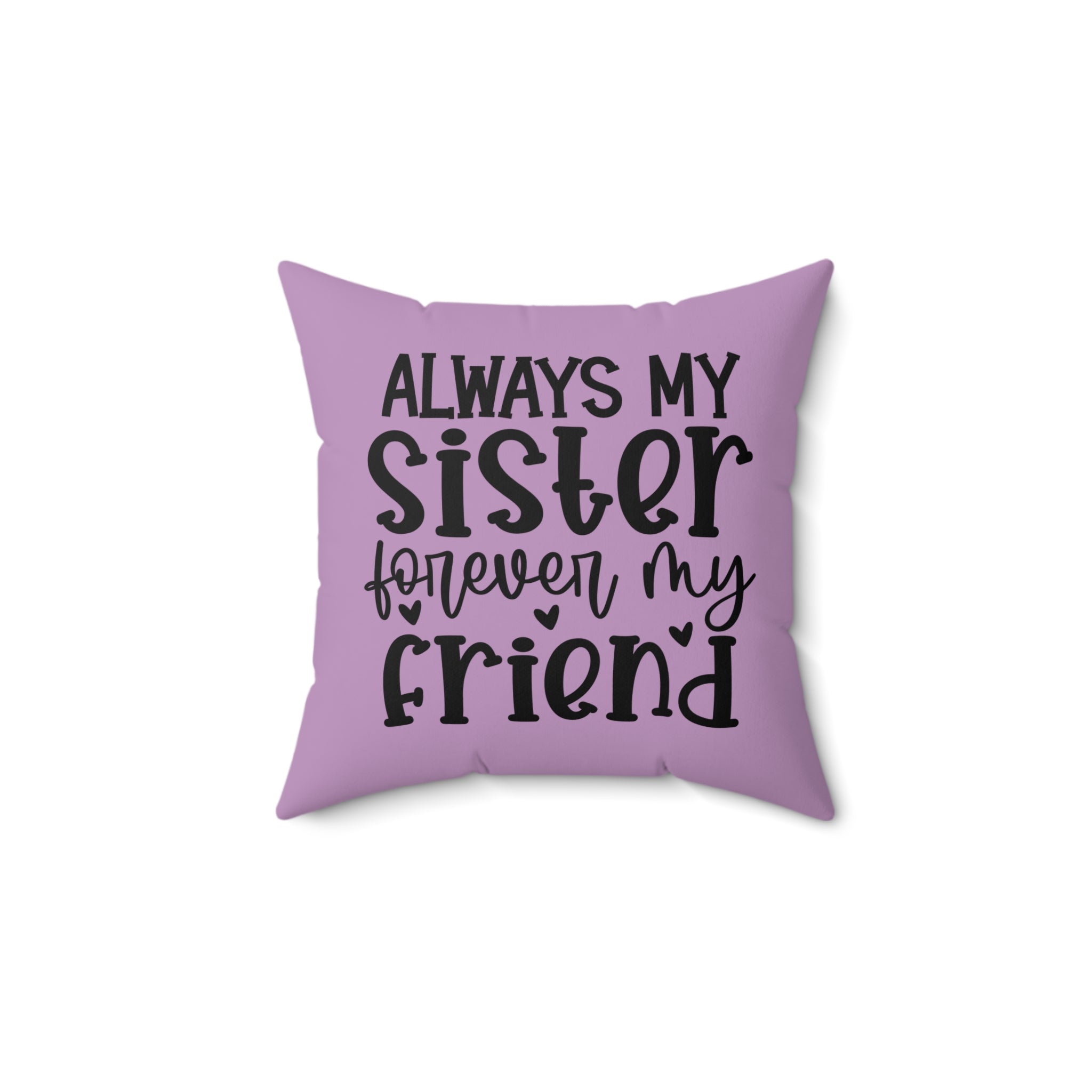 Always my Sister, Forever My Friend Pillow
