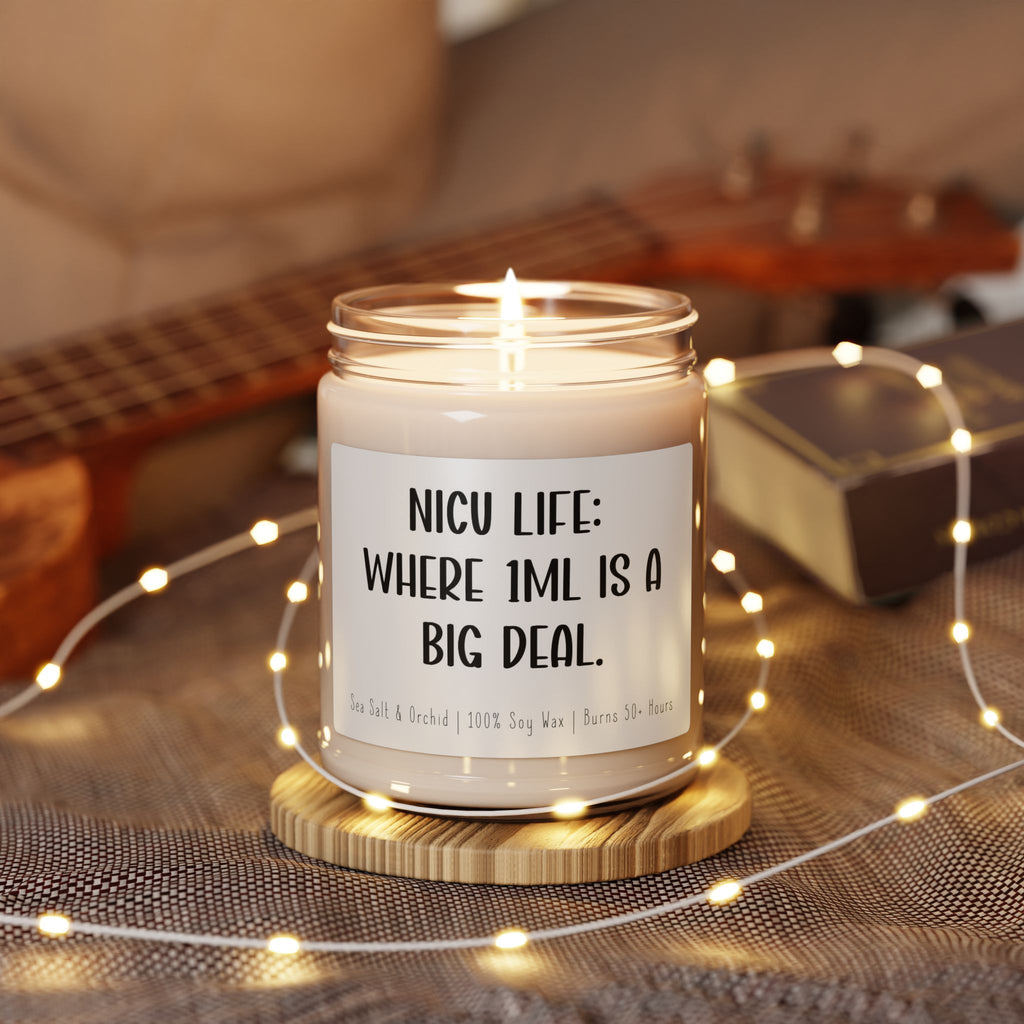 NICU Life 9oz Scented Soy Candle — "NICU LIFE: WHERE 1ML IS A BIG DEAL" (Supportive Gift for NICU Parents)